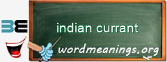 WordMeaning blackboard for indian currant